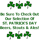 Be Sure To Check Out Our St. Patrick's Day Beers, Stouts and Ales